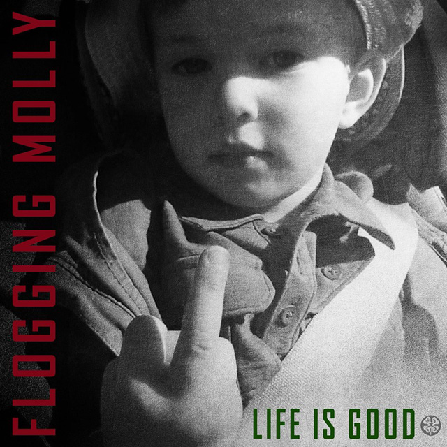 Flogging Molly / Life Is Good