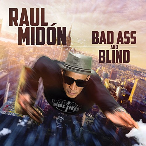 Raul Midon / Bad Ass and Blind