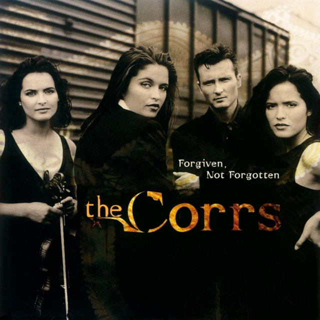 The Corrs / Forgiven, Not Forgotten