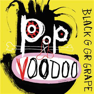 Black Grape / Pop Voodoo