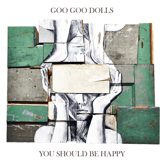 Goo Goo Dolls / You Should Be Happy