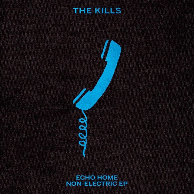 The Kills / Echo Home - Non-Electric EP