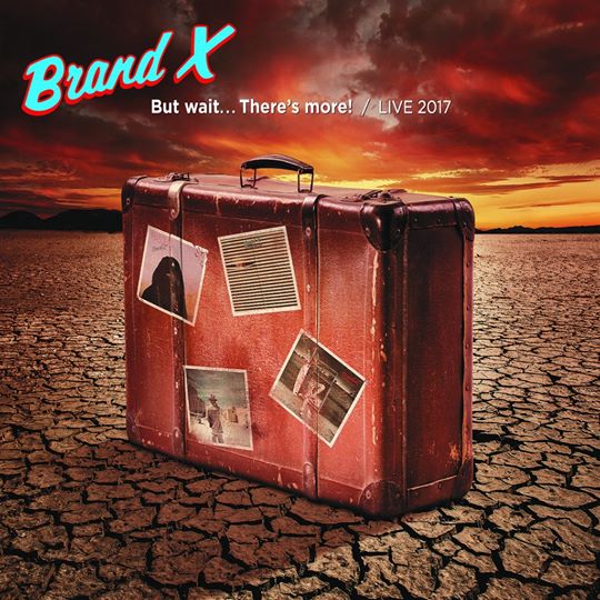 Brand X / But wait… There’s more! / LIVE 2017