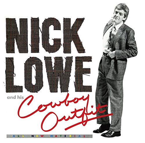 Nick Lowe / Nick Lowe And His Cowboy Outfit