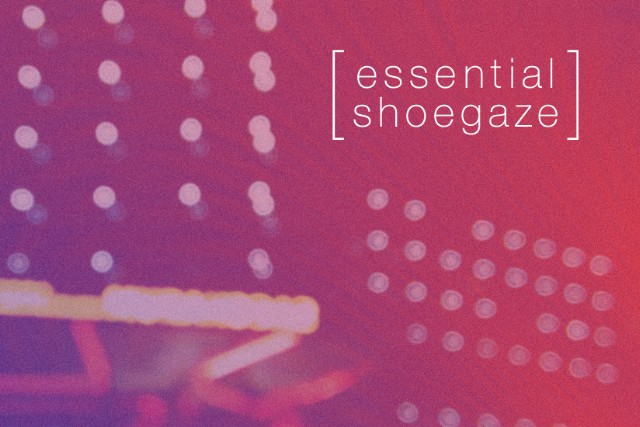Stereogum - 31 Essential Shoegaze Tracks