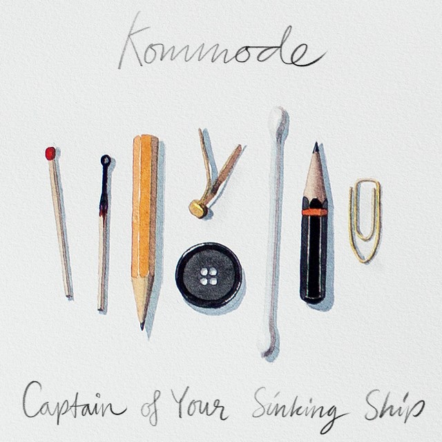 Kommode / Captain Of Your Sinking Ship
