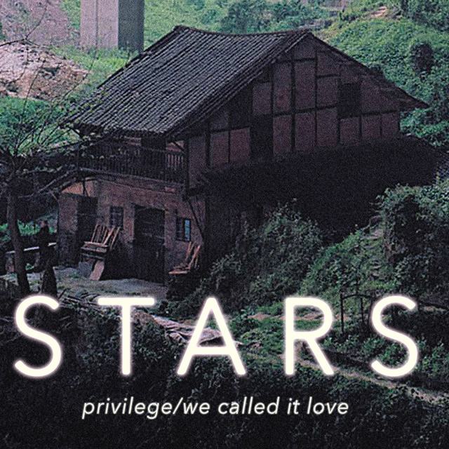 Stars / Privilege / We Called It Love