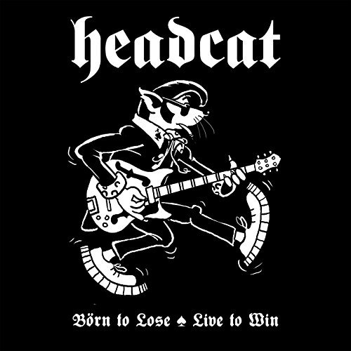 Headcat / Born To Lose, Live To Win