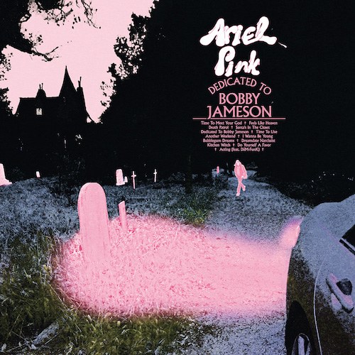 Ariel Pink / Dedicated to Bobby Jameson