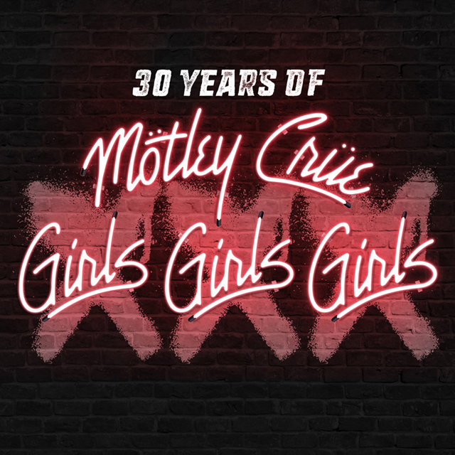 Mötley Crüe / XXX: 30 Years of Girls, Girls, Girls
