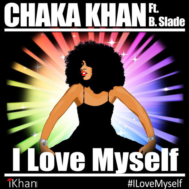 Chaka Khan / I Love Myself (feat. B. Slade) - Single