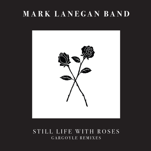 Mark Lanegan Band / Still Life with Roses