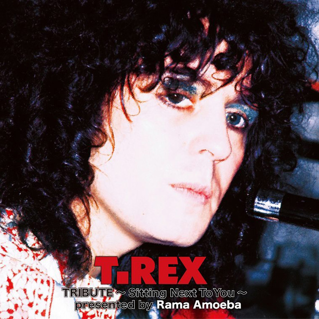 VA / T. Rex Tribute 〜Sitting Next To You〜 presented by Rama Amoeba