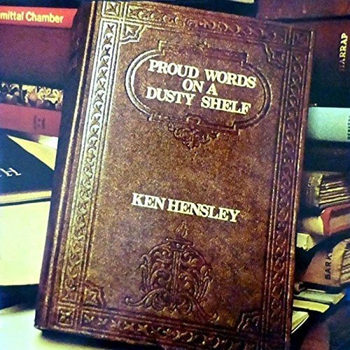 Ken Hensley / Proud Words On A Dusty Shelf