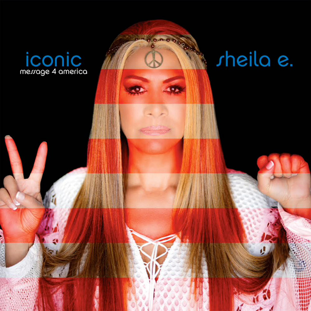 Sheila E / Iconic: Message 4 America