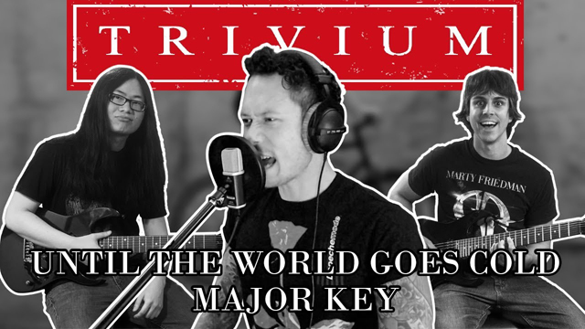 Happy Metal / Trivium - Until the World Goes Cold (Cover in Major key featuring MATT HEAFY!)