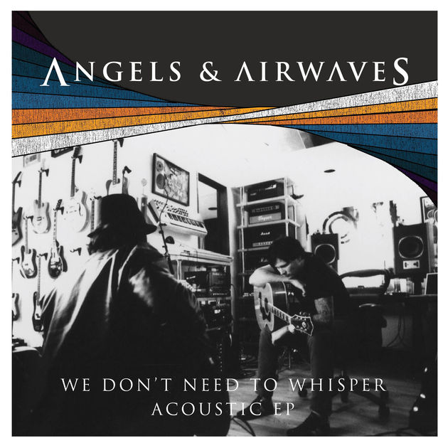 Angels & Airwaves / We Don't Need to Whisper Acoustic - EP