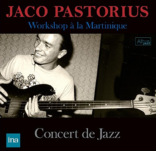 ジャコ・パストリアス・ベース・ワークショップ / ジャズ・コンサート・イン・マルティニーク（Jaco Pastorius 〜 Workshop a la Martinique / Concert de Jazz）