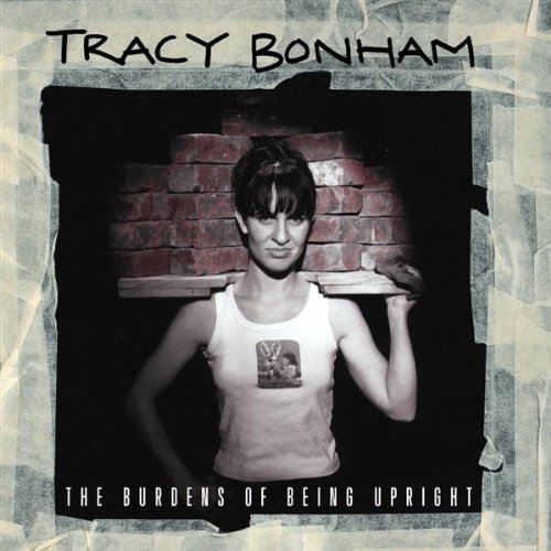 Tracy Bonham / The Burdens of Being Upright