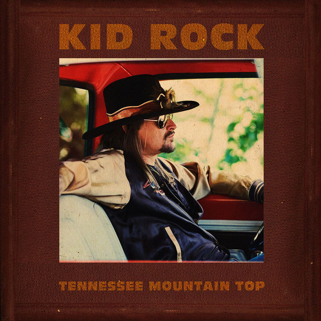 Kid Rock / Tennessee Mountain Top
