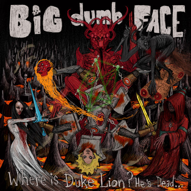 Big Dumb Face / Where is Duke Lion? He's Dead...