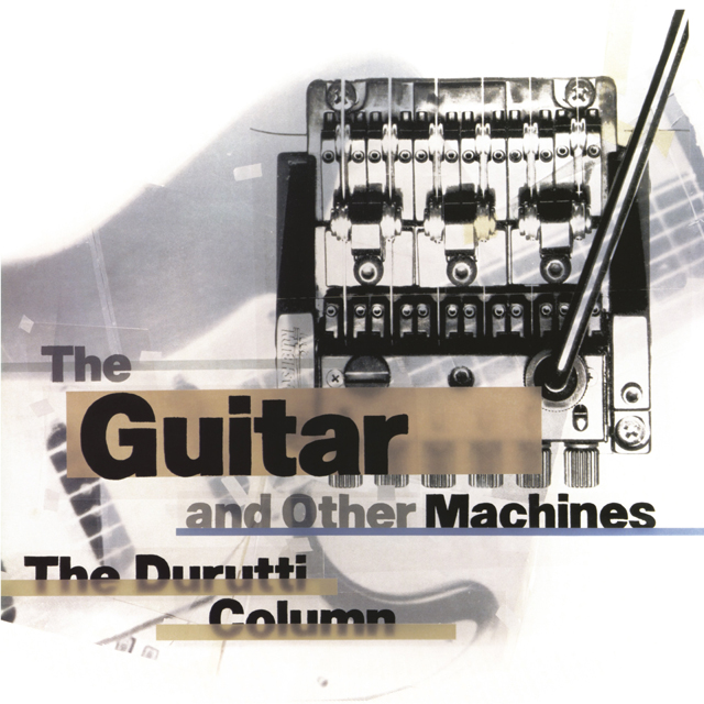 Durutti Column / The Guitar and Other Machines