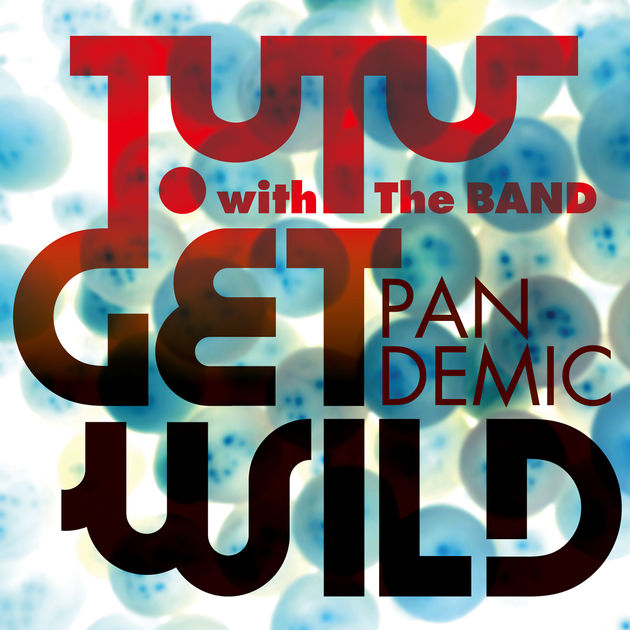 T.UTU with The BAND / GET WILD PANDEMIC - Single