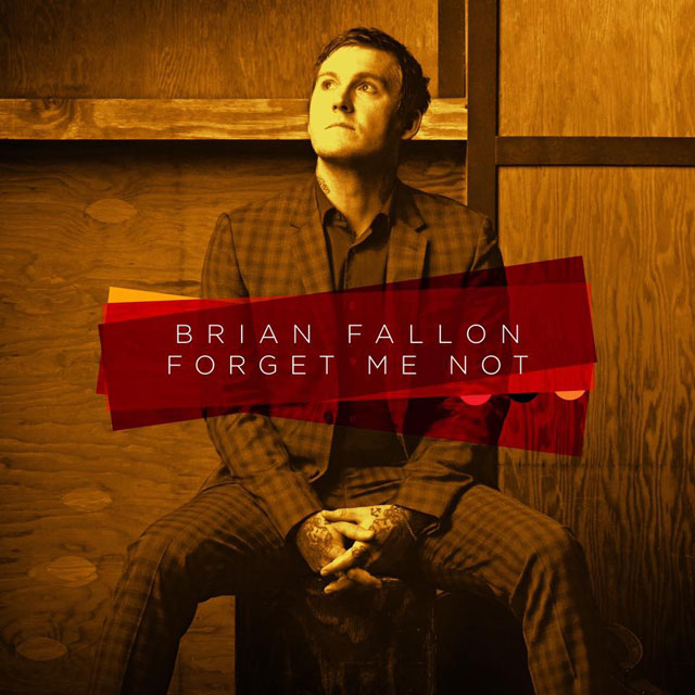 Brian Fallon / Forget Me Not
