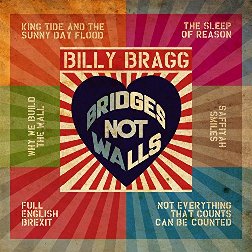 Billy Bragg / Bridges Not Walls