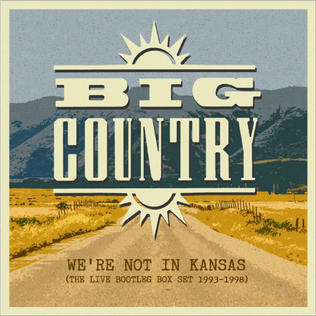 Big Country / We're Not In Kansas:The Live Bootleg Box Set 1993-1998