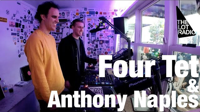 Four Tet & Anthony Naples @ The Lot Radio