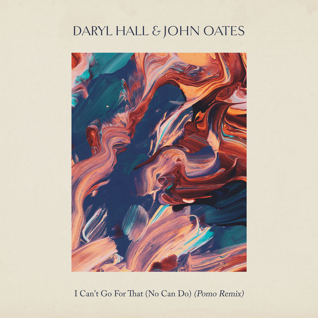 Daryl Hall & John Oates / I Can't Go for That (No Can Do) [Pomo Remix] - Single