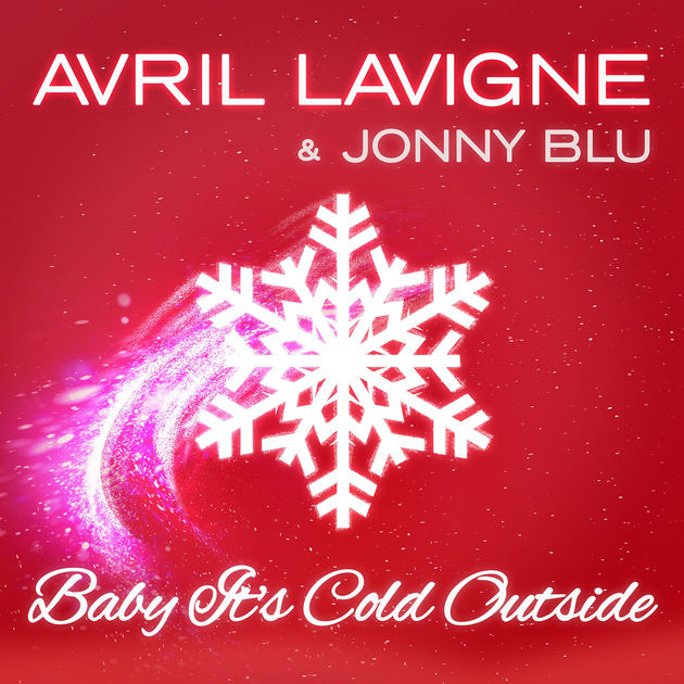 Avril Lavigne & Jonny Blu / Baby It's Cold Outside - Single