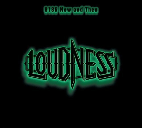 LOUDNESS / 8186 Now and Then