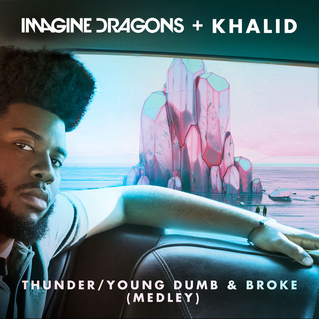 Imagine Dragons, Khalid - Thunder / Young Dumb & Broke (Medley) - Single