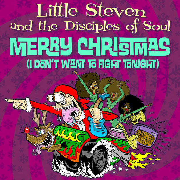 Little Steven & The Disciples Of Soul / Merry Christmas (I Don't Want To Fight Tonight) - Single
