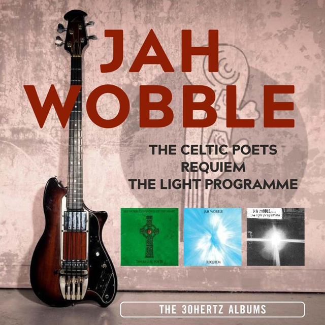 Jah Wobble / THE CELTIC POETS / REQUIEM / THE LIGHT PROGRAMME: THE 30 HERTZ ALBUMS