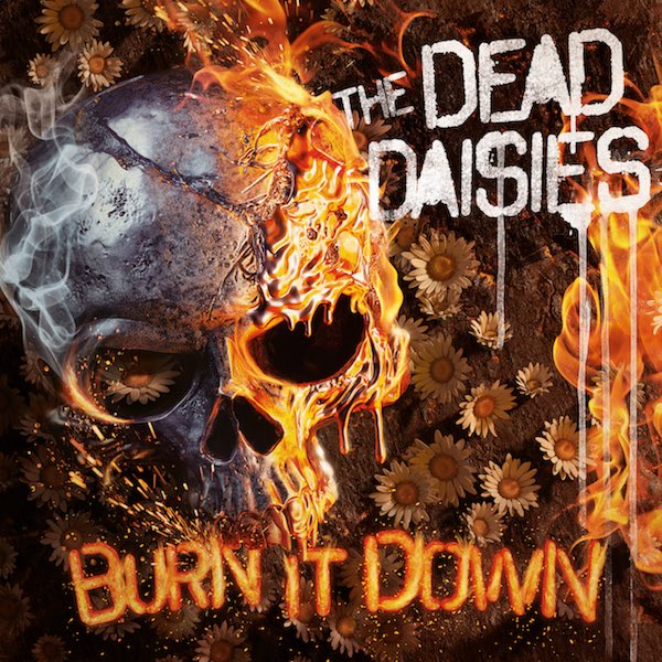 The Dead Daisies / Burn It Down