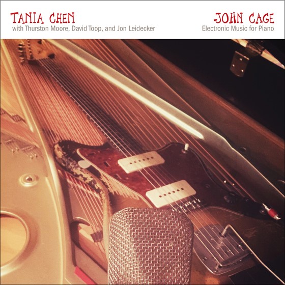 Tania Chen / John Cage: Electronic Music For Piano (feat. Thurston Moore, David Toop, & Jon Leidecker)