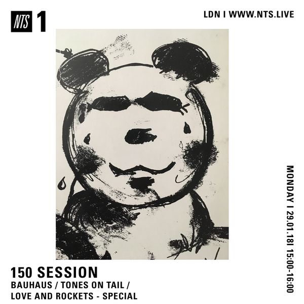 NTS Radio - 150 SESSION - BAUHAUS / TONES ON TAIL / LOVE AND ROCKETS SPECIAL - 29th January 2018