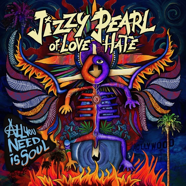 Jizzy Pearl of Love/Hate / All You Need Is Soul