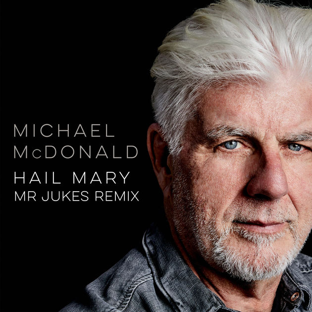 Michael McDonald / Hail Mary (Mr Jukes Remix)