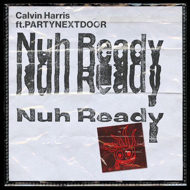 Calvin Harris / Nuh Ready Nuh Ready (feat. PARTYNEXTDOOR) - Single