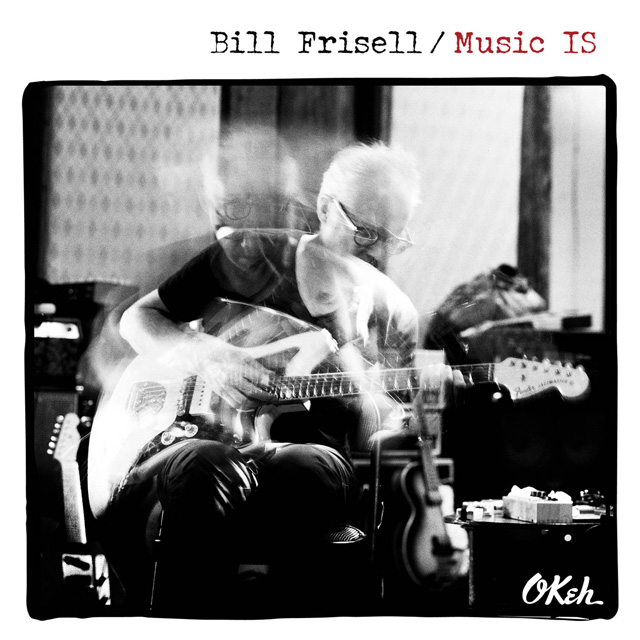 Bill Frisell / Music IS