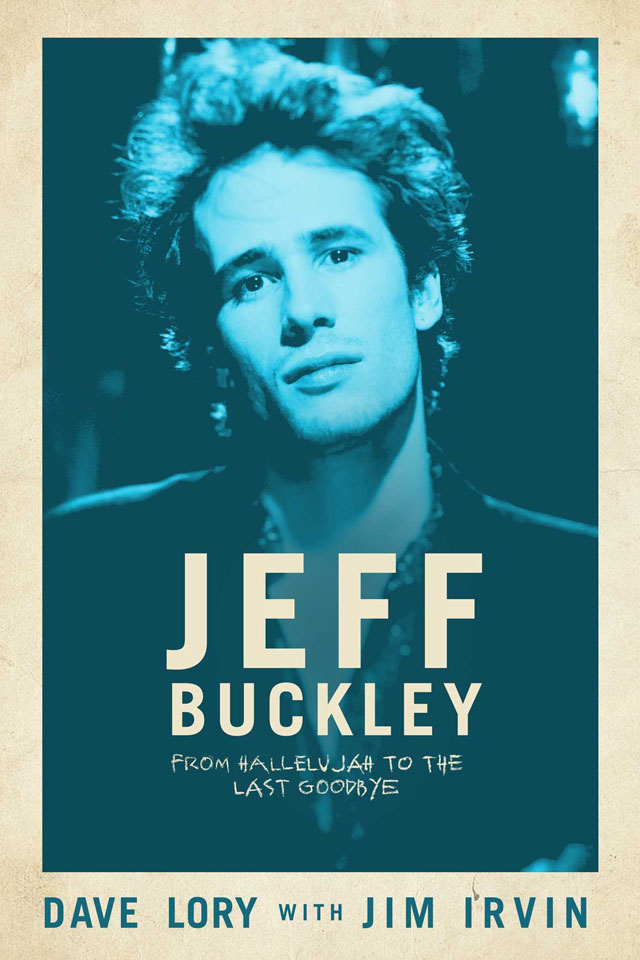 Jeff Buckley: From Hallelujah to the Last Goodbye / Dave Lory, Jim Irvin