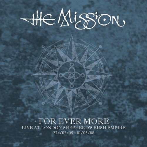 The Mission / FOR EVER MORE - LIVE AT LONDON SHEPHERD'S BUSH EMPIRE