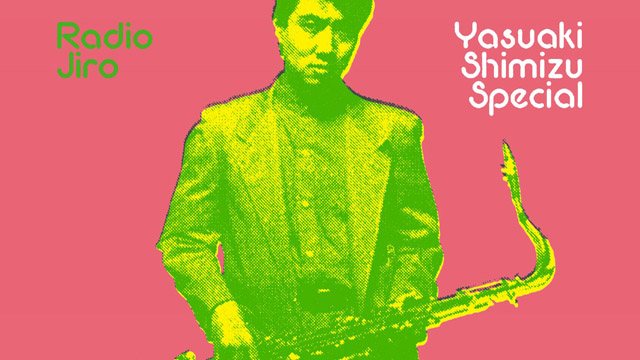 NTS Radio - RADIO JIRO - YASUAKI SHIMIZU SPECIAL