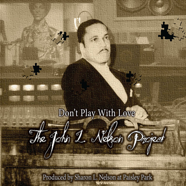 John L. Nelson / Don't Play With Love - The John L. Nelson Project