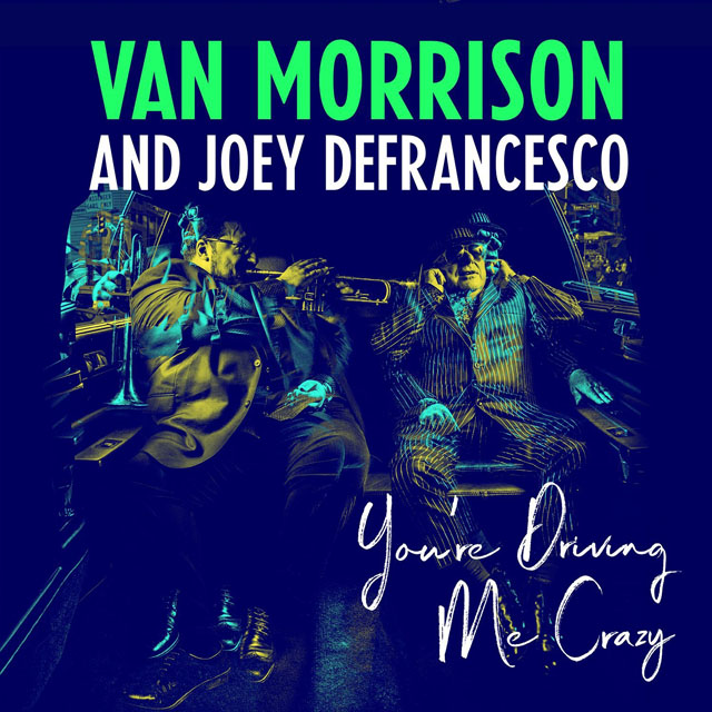Van Morrison, Joey DeFrancesco / You're Driving Me Crazy