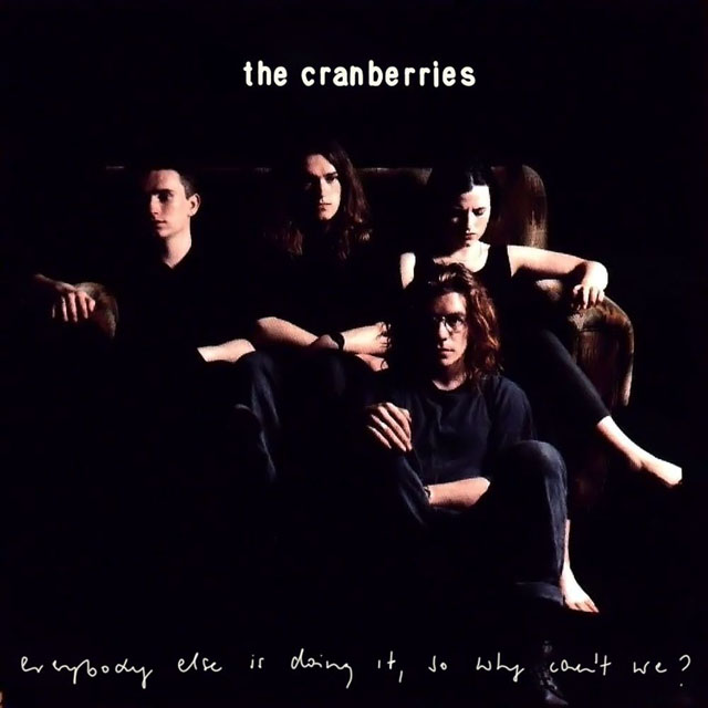 The Cranberries / Everybody Else Is Doing It, So Why Can't We?